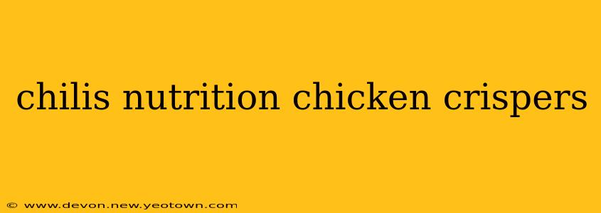 chilis nutrition chicken crispers