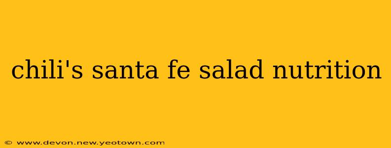 chili's santa fe salad nutrition