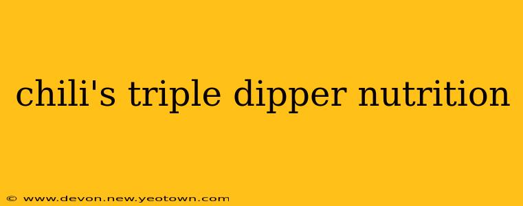 chili's triple dipper nutrition