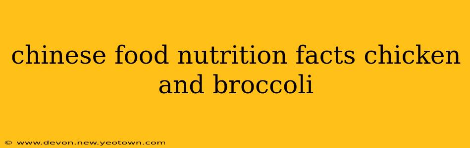 chinese food nutrition facts chicken and broccoli