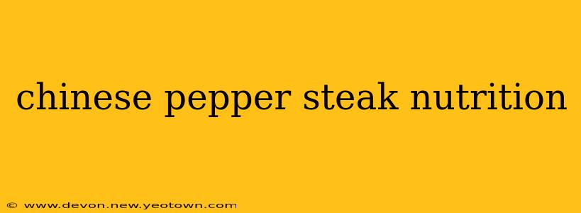 chinese pepper steak nutrition