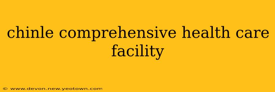 chinle comprehensive health care facility