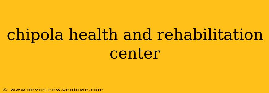 chipola health and rehabilitation center