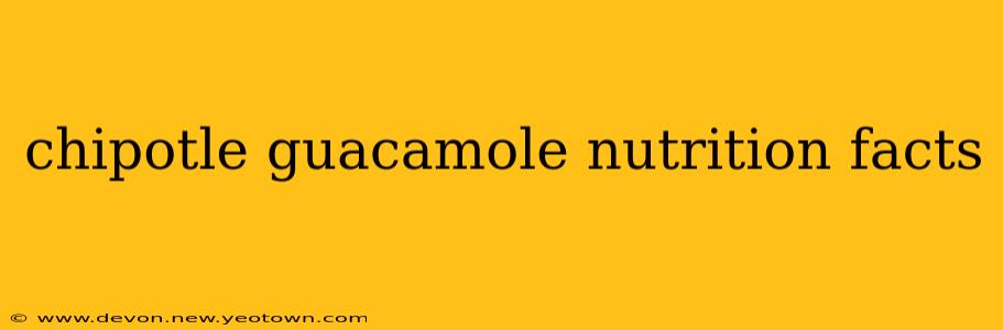chipotle guacamole nutrition facts