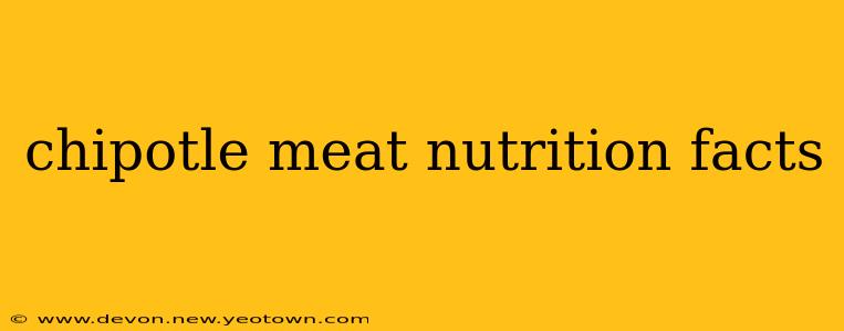 chipotle meat nutrition facts