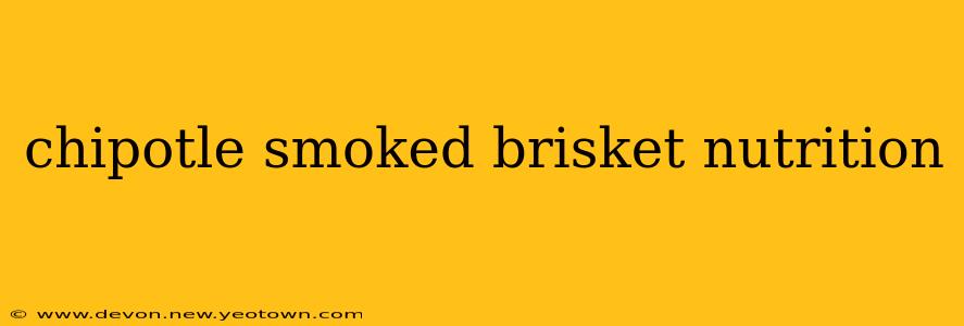 chipotle smoked brisket nutrition