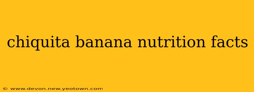 chiquita banana nutrition facts
