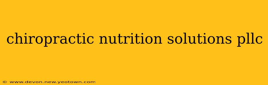 chiropractic nutrition solutions pllc