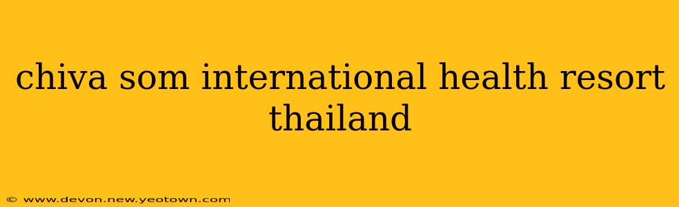 chiva som international health resort thailand