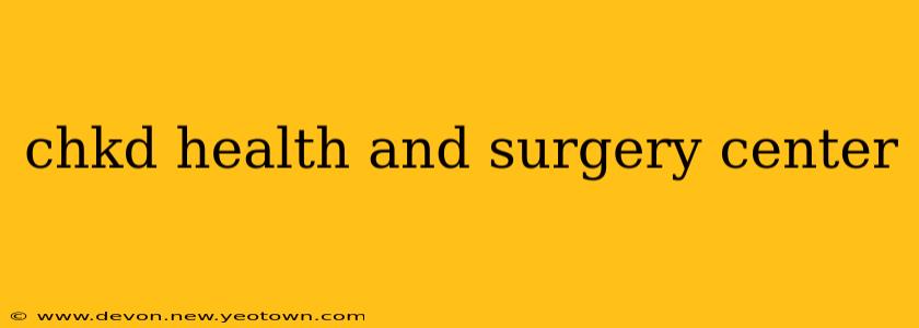 chkd health and surgery center