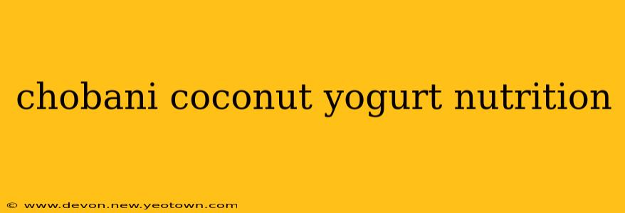 chobani coconut yogurt nutrition