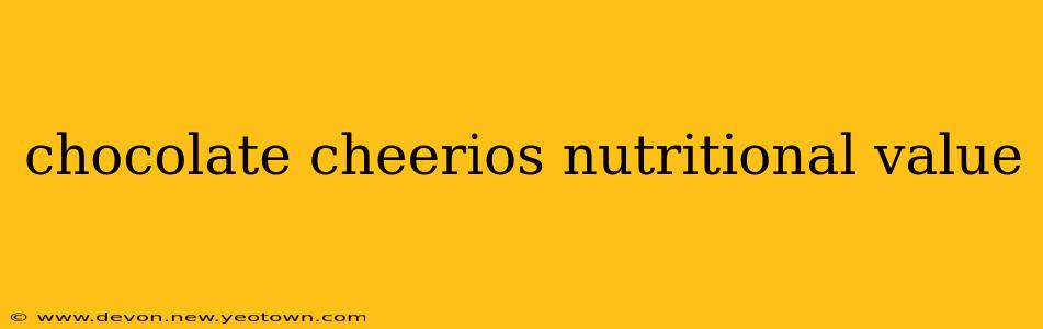 chocolate cheerios nutritional value