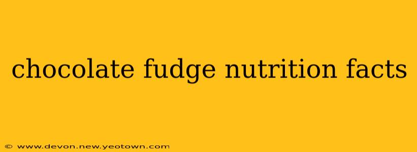 chocolate fudge nutrition facts