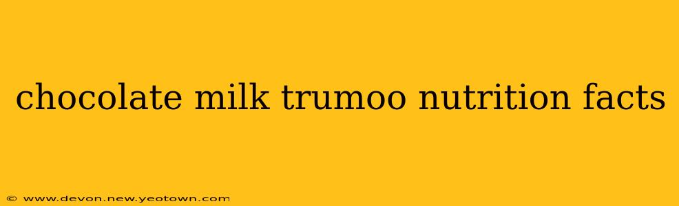 chocolate milk trumoo nutrition facts