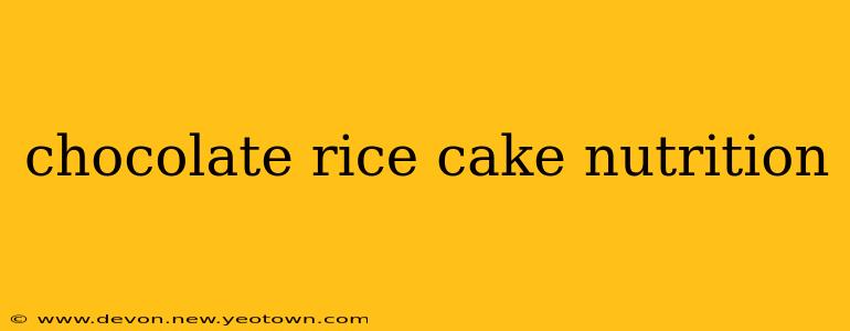 chocolate rice cake nutrition