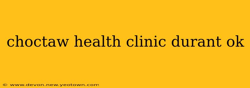 choctaw health clinic durant ok