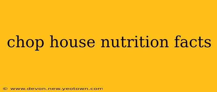 chop house nutrition facts
