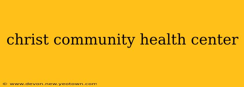 christ community health center
