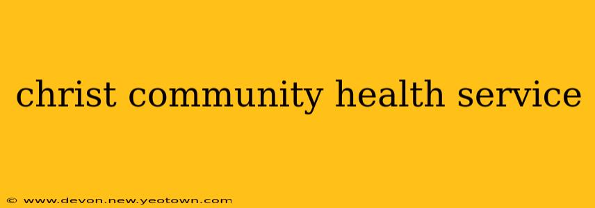 christ community health service