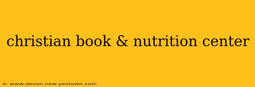 christian book & nutrition center