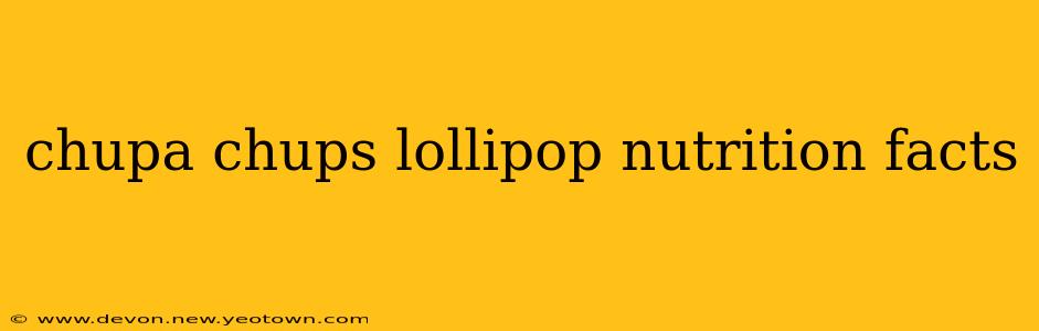 chupa chups lollipop nutrition facts