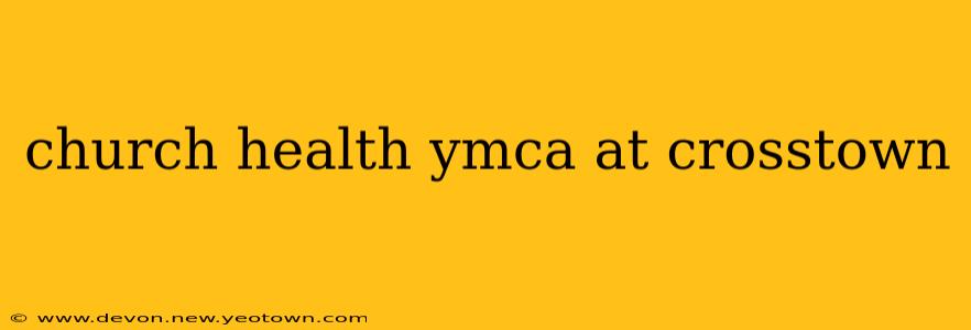 church health ymca at crosstown
