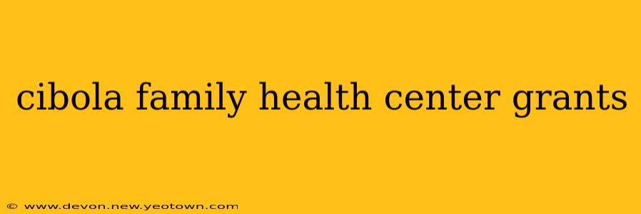 cibola family health center grants