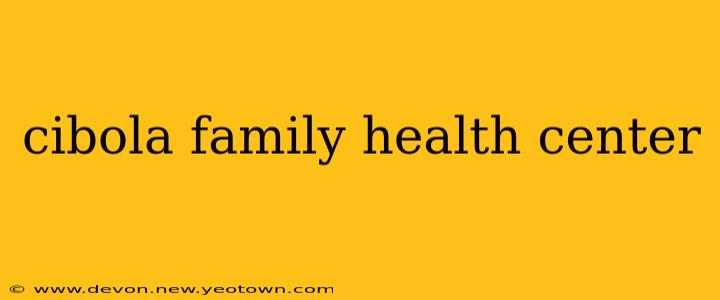 cibola family health center