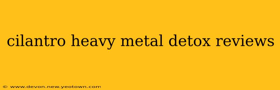cilantro heavy metal detox reviews