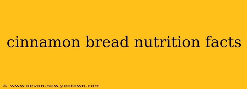 cinnamon bread nutrition facts
