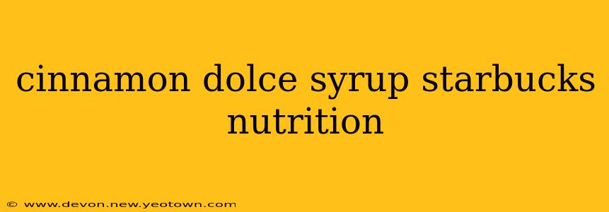 cinnamon dolce syrup starbucks nutrition