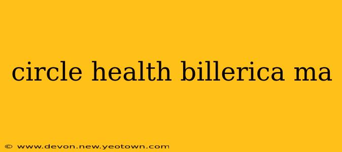 circle health billerica ma