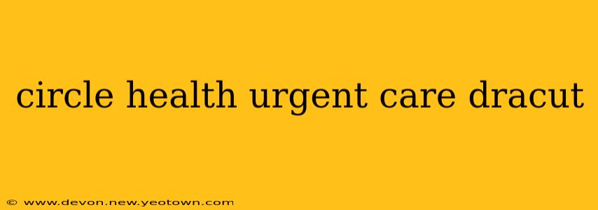 circle health urgent care dracut
