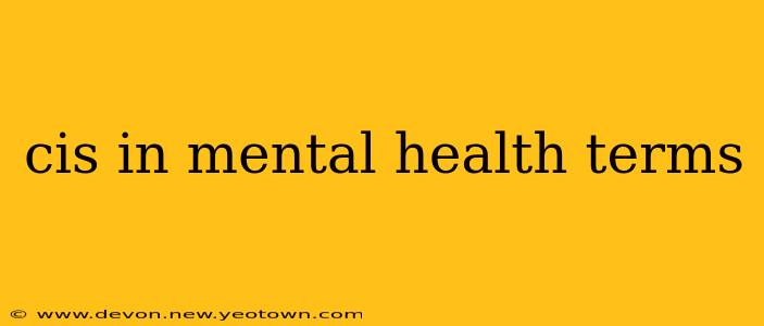 cis in mental health terms