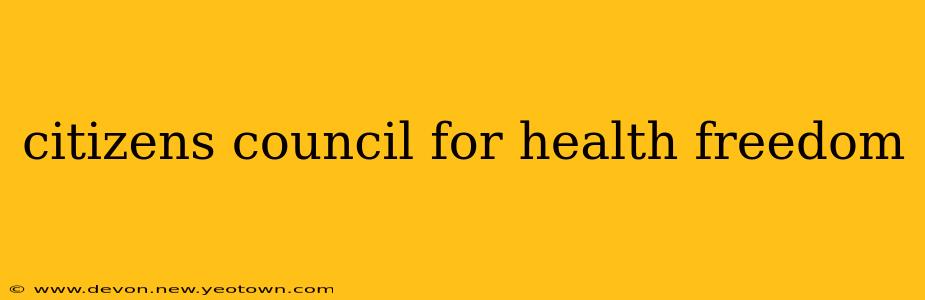 citizens council for health freedom
