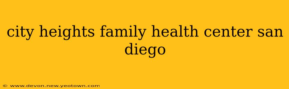 city heights family health center san diego