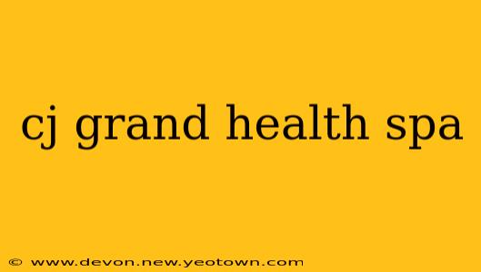 cj grand health spa