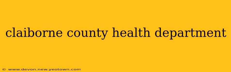 claiborne county health department