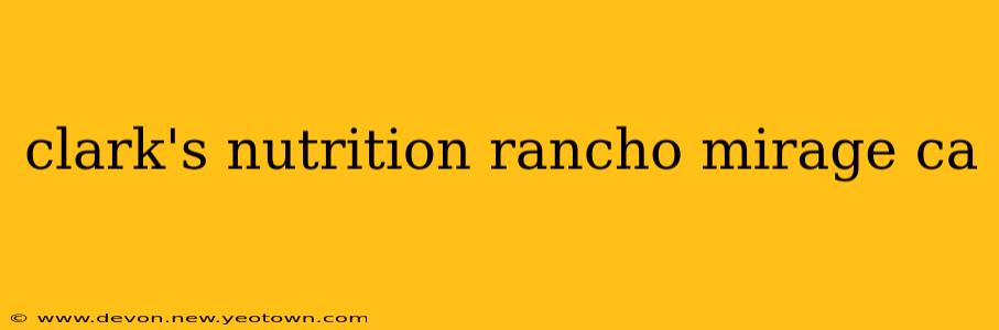 clark's nutrition rancho mirage ca