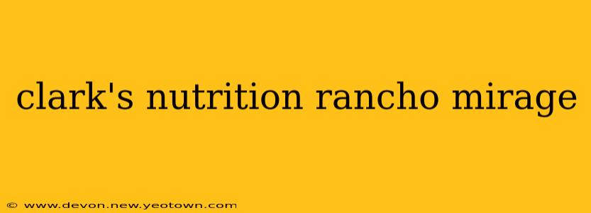 clark's nutrition rancho mirage