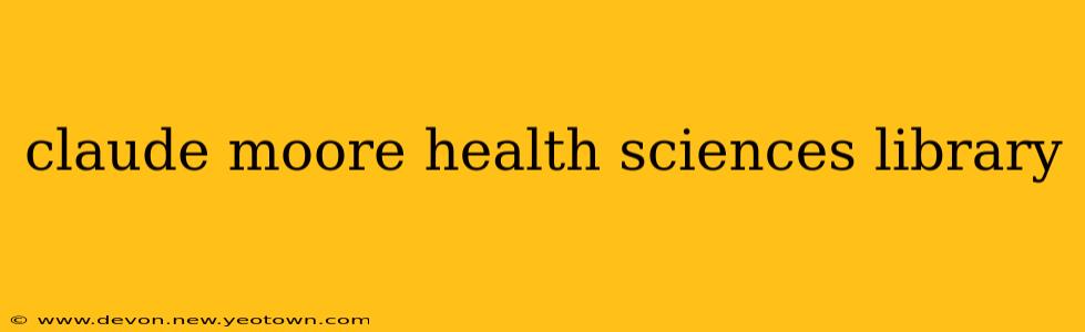 claude moore health sciences library