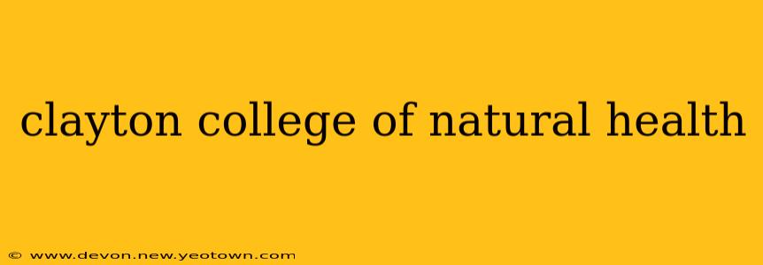 clayton college of natural health