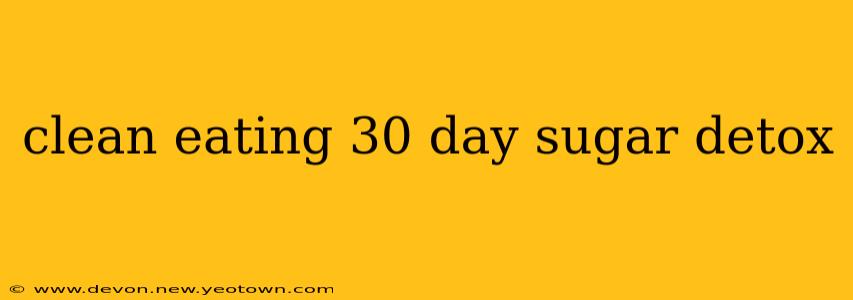 clean eating 30 day sugar detox