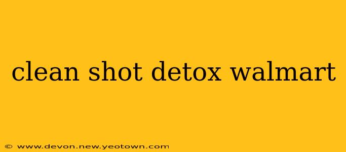 clean shot detox walmart