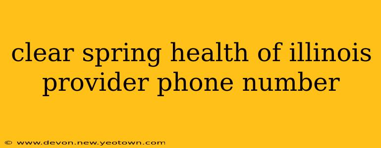 clear spring health of illinois provider phone number