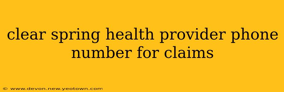 clear spring health provider phone number for claims