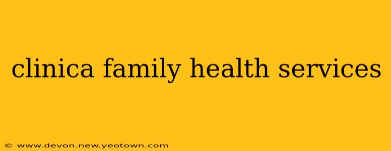 clinica family health services
