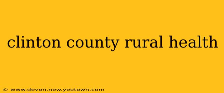 clinton county rural health
