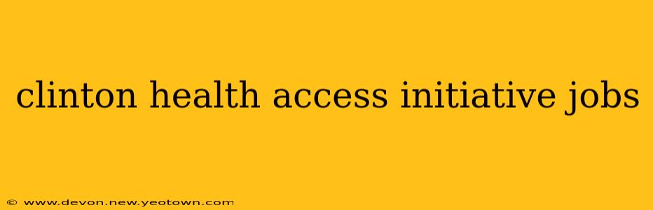 clinton health access initiative jobs