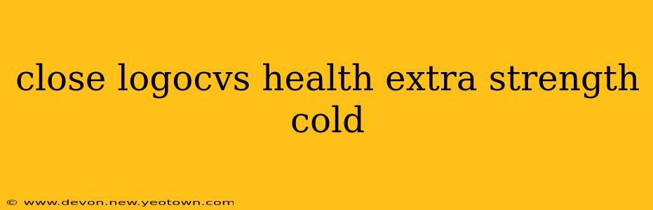 close logocvs health extra strength cold
